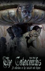 The Catacombs: Tales of the Bizarre and Twisted di Raven Black edito da Hungry Goat Press