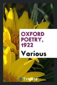 Oxford Poetry, 1922 di Various edito da LIGHTNING SOURCE INC