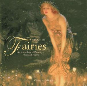 A Book Of Fairies: an Anthology of Paintings & Poetry di Christine O'Brien edito da Anness Publishing