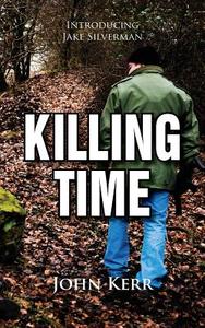 Killing Time di John Psychologist Kerr edito da New Generation Publishing