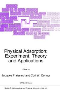 Physical Adsorption: Experiment, Theory and Applications di Jacques P. Fraissard, NATO Advanced Study Institute on Physica edito da Springer