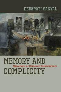 Memory and Complicity di Debarati Sanyal edito da Fordham University Press
