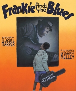 Frankie Finds the Blues di Joel Harper, Gary Kelley edito da Freedom Three Publishing
