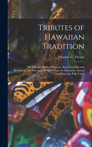 TRIBUTES OF HAWAIIAN TRADITION: THE PALI di THOMAS G. TH THRUM edito da LIGHTNING SOURCE UK LTD