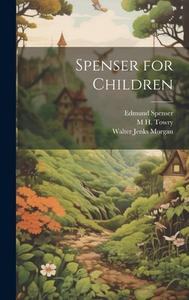 Spenser for Children di Edmund Spenser, M. H. Towry, Walter Jenks Morgan edito da LEGARE STREET PR