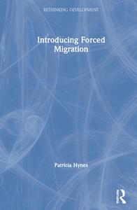 Introducing Forced Migration di Patricia Hynes edito da Taylor & Francis Ltd