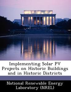 Implementing Solar Pv Projects On Historic Buildings And In Historic Districts edito da Bibliogov
