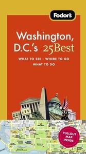 Fodor's Washington, D.C.'s 25 Best di Mary Case, Bruce Walker edito da Fodor's Travel Publications