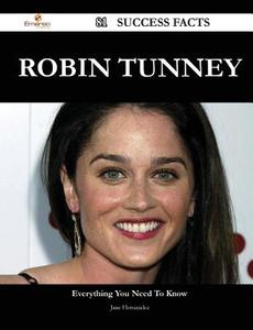Robin Tunney 81 Success Facts - Everything You Need To Know About Robin Tunney di Jane Hernandez edito da Emereo Publishing