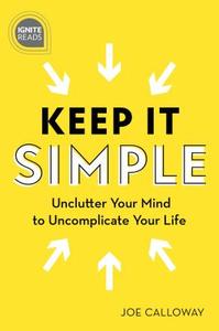 Keep It Simple di Joe Calloway edito da Sourcebooks, Inc