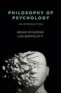Philosophy Of Psychology di Kengo Miyazono, Lisa Bortolotti edito da Polity Press