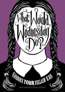 What Would Wednesday Do? di Pop Press edito da Ebury Publishing