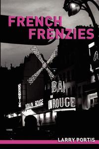 French Frenzies: A Social History of Pop Music in France di Larry Portis edito da VIRTUALBOOKWORM.COM PUB