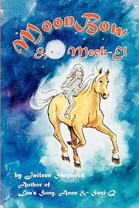 Moonbow & Meek-El di Jaileen Shepherd edito da ELOQUENT BOOKS