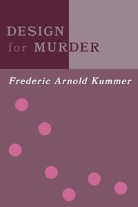 Design for Murder di Frederic Arnold Kummer edito da Coachwhip Publications