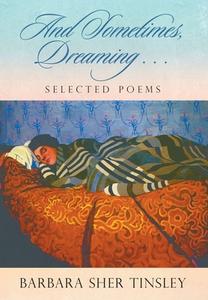 And Sometimes, Dreaming . . . di Barbara Sher Tinsley edito da Strategic Book Publishing & Rights Agency, LLC
