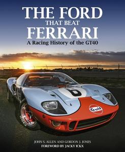 The Ford That Beat Ferrari di John Allen, Gordon Jones, Jacky Ickx edito da Evro Publishing