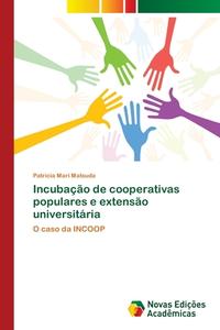 Incubação de cooperativas populares e extensão universitária di Patricia Mari Matsuda edito da Novas Edições Acadêmicas