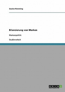 Bilanzierung von Marken di Sascha Flemming edito da GRIN Publishing