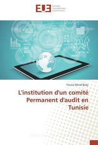 L'institution d'un comité Permanent d'audit en Tunisie di Yousra Mnad Basly edito da Editions universitaires europeennes EUE