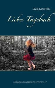 Liebes Tagebuch di Laura Karpowski edito da Books on Demand
