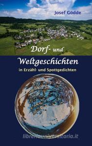 Dorf- und Weltgeschichten di Josef Gödde edito da Books on Demand