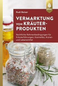 Vermarktung von Kräuterprodukten di Rudi Beiser edito da Ulmer Eugen Verlag