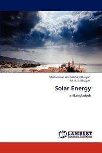 Solar Energy di Mohammad Arif Sobhan Bhuiyan, M. A. S. Bhuiyan edito da LAP Lambert Academic Publishing