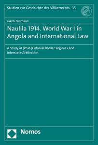 Naulila 1914. World War I in Angola and International Law di Jakob Zollmann edito da Nomos Verlagsges.MBH + Co
