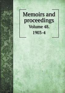 Memoirs And Proceedings Volume 48. 1903-4 di Manchester Literary and Philoso Society edito da Book On Demand Ltd.