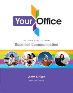 Your Office Getting Started With Business Communication di Amy Kinser, Dorothy Jones edito da Pearson Education (us)