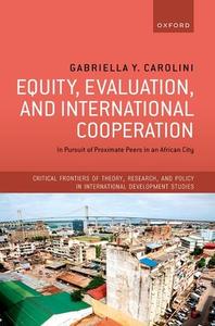 Equity, Evaluation, And International Cooperation di Gabriella Carolini edito da Oxford University Press