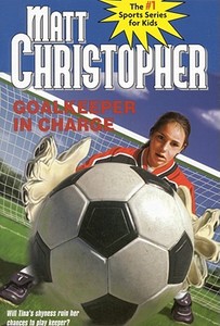 Goalkeeper in Charge di Matt Christopher edito da LITTLE BROWN & CO