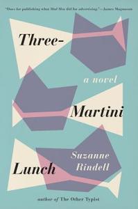 Three-Martini Lunch di Suzanne Rindell edito da PENGUIN GROUP