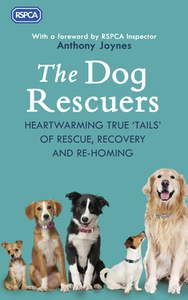The Dog Rescuers di RSPCA edito da Transworld Publishers Ltd