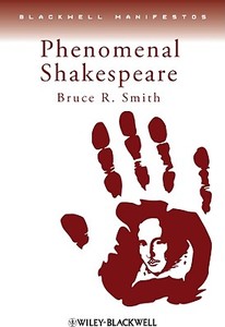 Phenomenal Shakespeare di Bruce R. Smith edito da Wiley-Blackwell