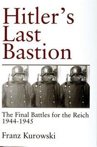 Kurowski, F: Hitler's Last Bastion di Franz Kurowski edito da Schiffer Publishing Ltd