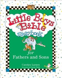 Little Boys Bible Storybook for Fathers and Sons di Carolyn Larsen edito da BAKER PUB GROUP