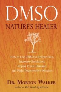 Dmso: Nature's Healer di Avery Publishing, Morton Walker edito da Avery Publishing Group