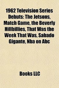 1962 Television Series Debuts: The Jetso di Books Llc edito da Books LLC, Wiki Series