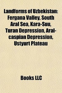 Landforms Of Uzbekistan: Fergana Valley, di Books Llc edito da Books LLC, Wiki Series