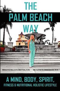 The Palm Beach Way di Brigitte M. Britton, Layne D. Nisenbaum edito da AUTHORHOUSE