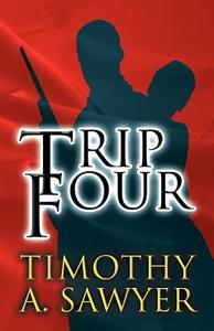Trip Four di Timothy A. Sawyer edito da Publishamerica