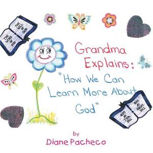 Grand Ma Explains di Diane Pacheco edito da Xlibris