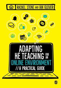 Adapting Higher Education Teaching for an Online Environment: A Practical Guide di Rachel Stone, Ian Glover edito da SAGE PUBN