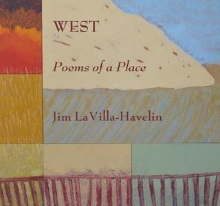 West, Poems of a Place di Jim Lavilla-Havelin edito da Wings Press