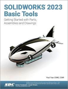 SOLIDWORKS 2023 Basic Tools di Paul Tran edito da SDC Publications