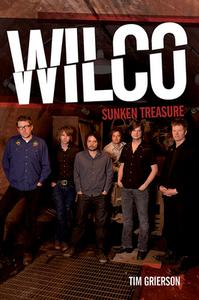 Wilco: Sunken Treasure di Tim Grierson edito da Omnibus Press