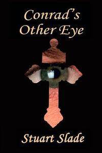 Conrad's Other Eye di Stuart Slade edito da Lion-by-lion Publishing