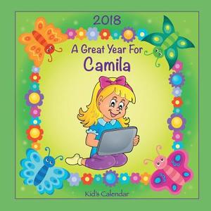 2018 - A Great Year for Camila Kid's Calendar di C. a. Jameson edito da Createspace Independent Publishing Platform